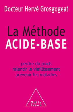 La Méthode acide-base - Perdre du poids, ralentir le vieillissement, prévenir les maladies