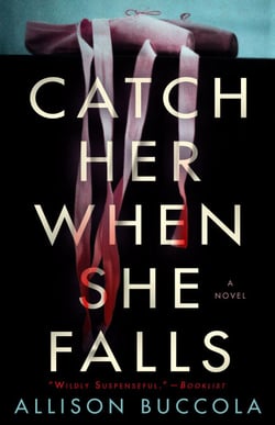Catch Her When She Falls - A Novel