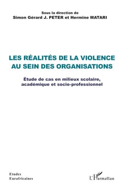 Les réalités de la violence au sein des organisations - Étude de cas en milieux scolaire, académique et socio-professionnel