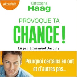 Provoque ta chance ! - Pourquoi certains en ont et d'autres pas...