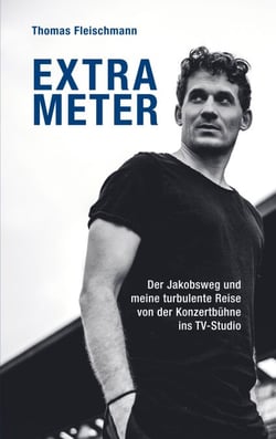 Extrameter - Der Jakobsweg und meine turbulente Reise von der Konzertbühne ins TV-Studio