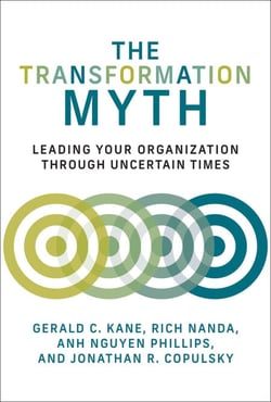 The Transformation Myth - Leading Your Organization through Uncertain Times
