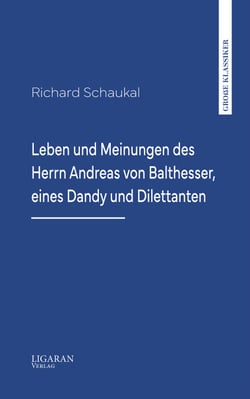 Leben und Meinungen des Herrn Andreas von Balthesser, eines Dandy und Dilettanten