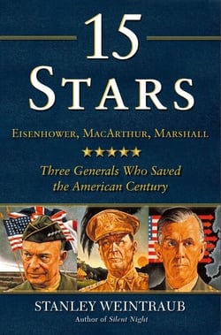 15 Stars - Eisenhower, MacArthur, Marshall: Three Generals Who Saved the American Century