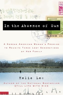 In the Absence of Sun - A Korean American Woman's Promise to Reunite Three Lost Generations of Her Family
