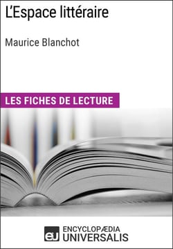 L'Espace littéraire de Maurice Blanchot - Les Fiches de lecture d'Universalis