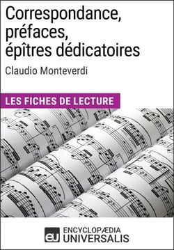 Correspondance, préfaces, épîtres dédicatoires de Claudio Monteverdi - Les Fiches de Lecture d'Universalis
