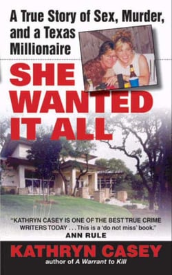 She Wanted It All - A True Story of Sex, Murder, and a Texas Millionaire
