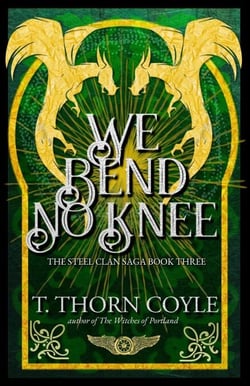 We Bend No Knee: Post Apocalyptic Romantic Epic Fantasy - The Steel Clan Saga, #3