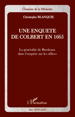 Une enquête de Colbert en 1665 - La généralité de Bordeaux dans l'enquête sur les offices