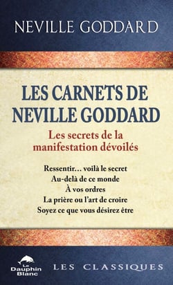 Les carnets de Neville Goddard - Les secrets de la manifestation dévoilé