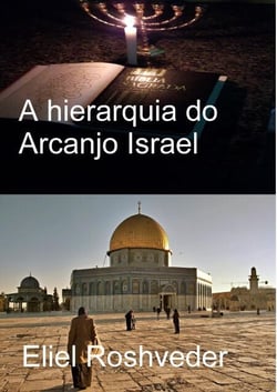 A hierarquia do Arcanjo Israel - Anjos da Cabala, #7