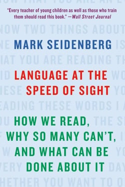 Language at the Speed of Sight - How We Read, Why So Many Can't, and What Can Be Done About It