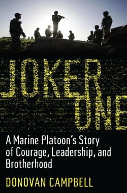 Joker One - A Marine Platoon's Story of Courage, Leadership, and Brotherhood