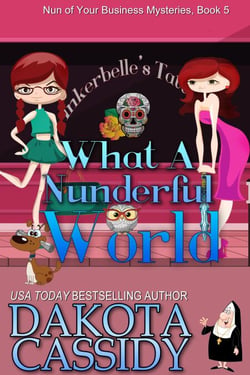 What A Nunderful World - Nun of Your Business Mysteries, #5