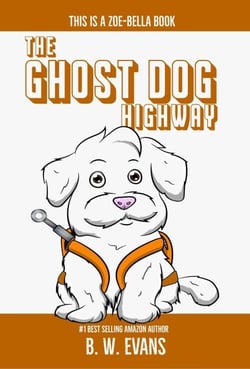 The Ghost Dog Highway - A Zoe-Bella Book