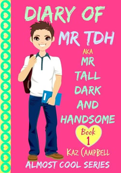 Diary of Mr TDH - (Also Known as) Mr Tall Dark and Handsome - Diary of Mr TDH, #1