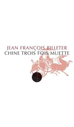 Chine trois fois muette - Essai sur l'histoire contemporaine et la Chine