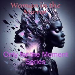 Only for the Moment - Woman in the Mirror, #1