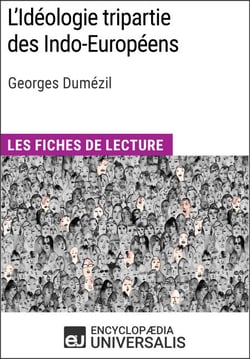 L'Idéologie tripartie des Indo-Européens de Georges Dumézil - Les Fiches de lecture d'Universalis
