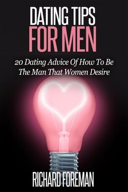 Dating Tips for Men:20 Dating Advice of How to Be the Man That Women Desire