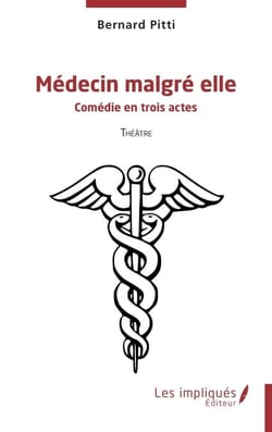 Médecin malgré elle - Comédie en trois actes