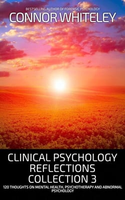 Clinical Psychology Reflections Collection 3: 120 Thoughts On Mental Health, Psychotherapy and Abnormal Psychology - Clinical Psychology Reflections, #6.7