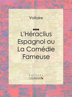 L'Héraclius Espagnol ou La Comédie Fameuse - Traduit par Voltaire