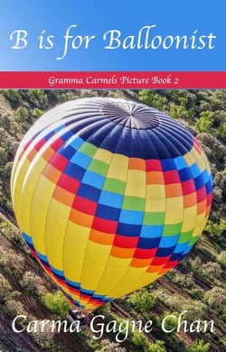 B is for Balloonist - Gramma Carmels Picture Books, #2