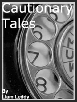 Cautionary  Tales - Liam  Leddy  Tales, #3