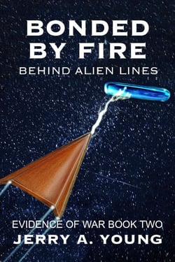 Bonded By Fire: Behind Alien Lines - Evidence of Space War, #2