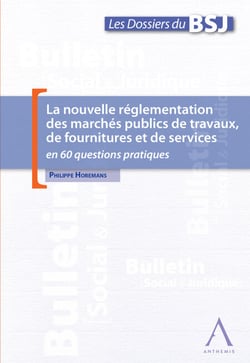 La nouvelle réglementation des marchés publics de travaux, de fournitures et de services - en 60 questions pratiques (Droit belge)