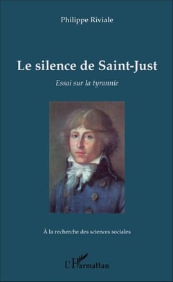 Le silence de Saint-Just - Essai sur la tyrannie