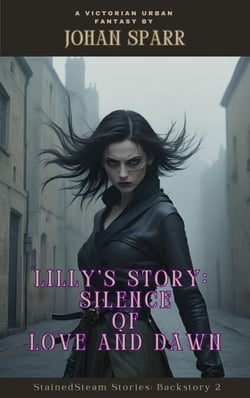 Lilly's Story: Silence of Love And Dawn - StainedSteam Stories, #1