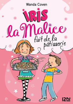 Iris la Malice - tome 3 Fait de la pâtisserie