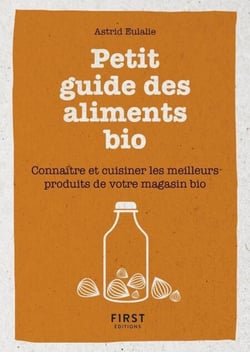 Petit livre de - Petit guide des aliments bio - Connaître et cuisiner les meilleurs produits de votr