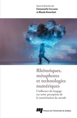 Rhétoriques, métaphores et technologies numériques - L'influence du langage sur notre perception de la numérisation du monde