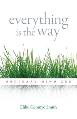 Everything Is the Way - Ordinary Mind Zen