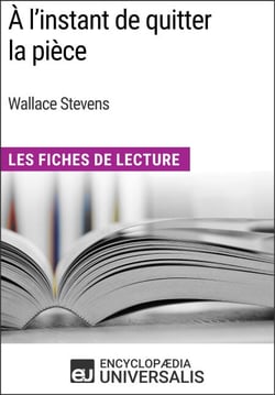 À l'instant de quitter la pièce de Wallace Stevens - Les Fiches de Lecture d'Universalis