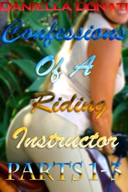 Confessions Of A Riding Instructor - Parts 1-3: Behind Locked Doors, Undressing After Dressage, Riding Bareback