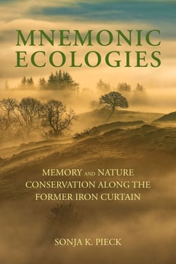 Mnemonic Ecologies - Memory and Nature Conservation along the Former Iron Curtain