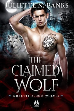 The Claimed Wolf - The Moretti Blood Brothers, #8.1