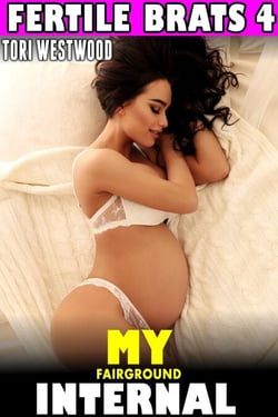 My Fairground Internal : Fertile Brats 4 (Age Gap Breeding Erotica Age Difference Pregnancy Erotica Brat XXX May December Erotica) - Fertile Brats, #4