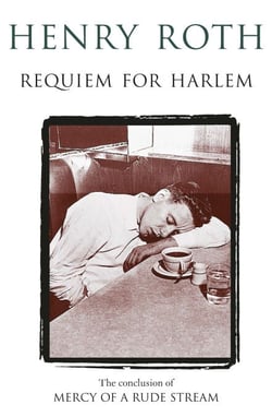 Requiem For Harlem - Mercy Of A Rude Stream Volume 4 - ‘A masterpiece, not remotely like anything else in American literature'