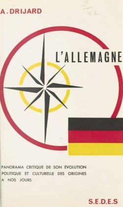 L'Allemagne - Panorama critique de son évolution politique et culturelle, des origines à nos jours