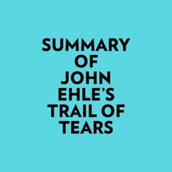 Summary of John Ehle's Trail of Tears