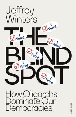 The Blind Spot - How Oligarchs Dominate Our Democracies