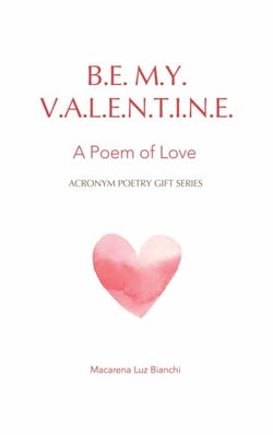 Be My Valentine: A Poem of Love - Acronym Poetry Gift Series