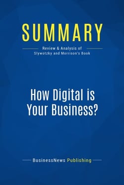 Summary: How Digital is Your Business ? - Review and Analysis of Slywotzky and Morrison's Book