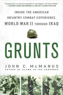 Grunts - Inside the American Infantry Combat Experience, World War II Through Iraq